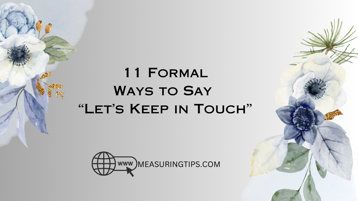 11 Formal Ways to Say “Let's Keep in Touch”