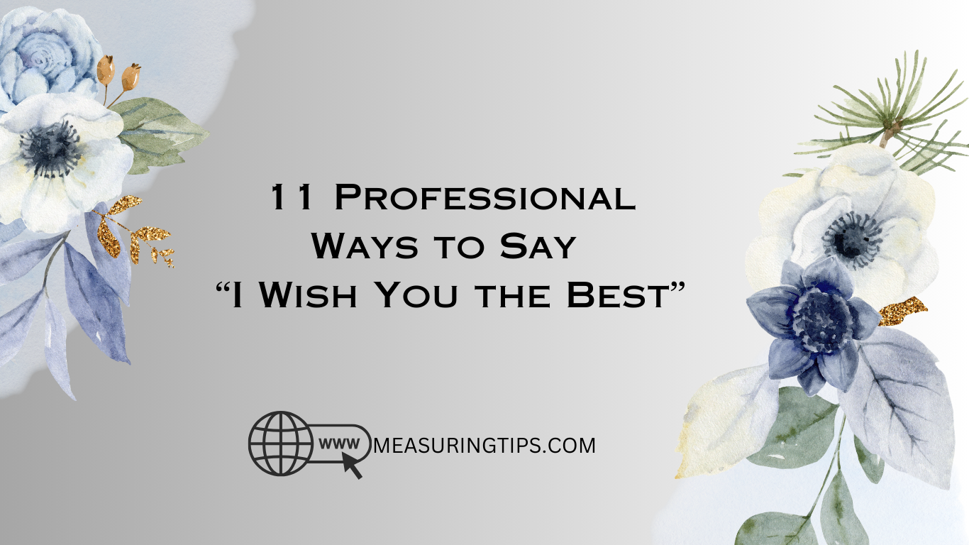 11 Professional Ways to Say “I Wish You the Best”