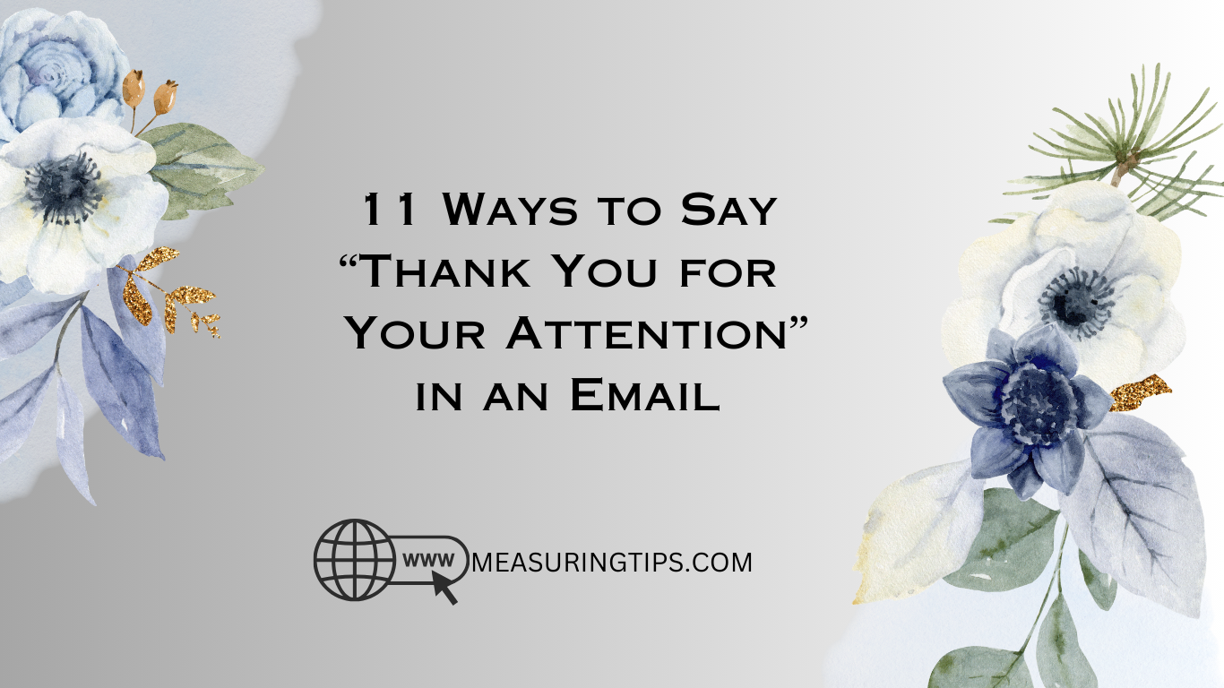 11 Ways to Say “Thank You for Your Attention” in an Email