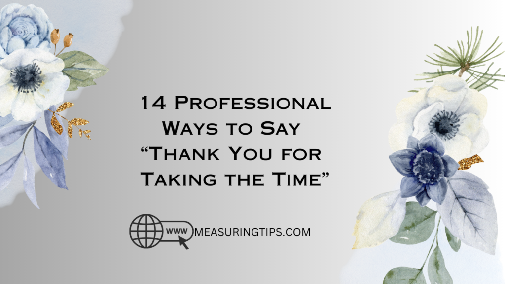 14 Professional Ways to Say “Thank You for Taking the Time” - Measuring ...