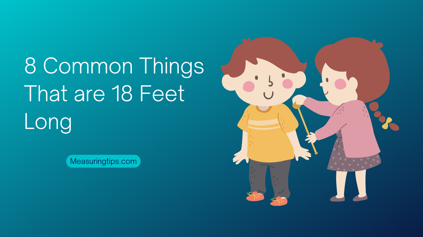 8 Common Things That are 18 Feet Long