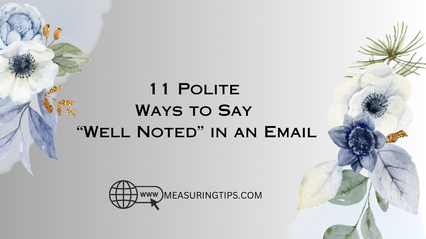 11 Polite Ways to Say “Well Noted” in an Email