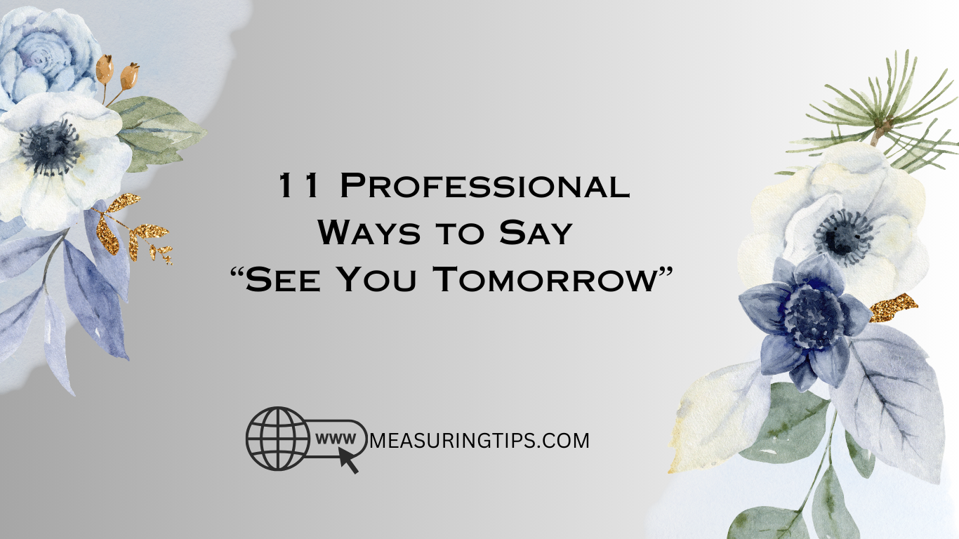 11 Professional Ways to Say “See You Tomorrow”
