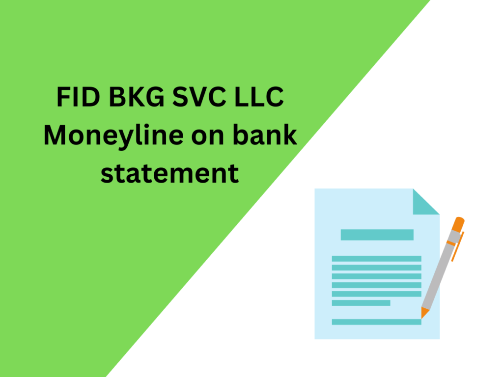 What is the FID BKG SVC LLC Moneyline on bank statement?